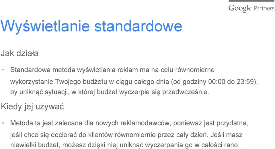 Kiedy jej używać Metoda ta jest zalecana dla nowych reklamodawców, ponieważ jest przydatna, jeśli chce się docierać do