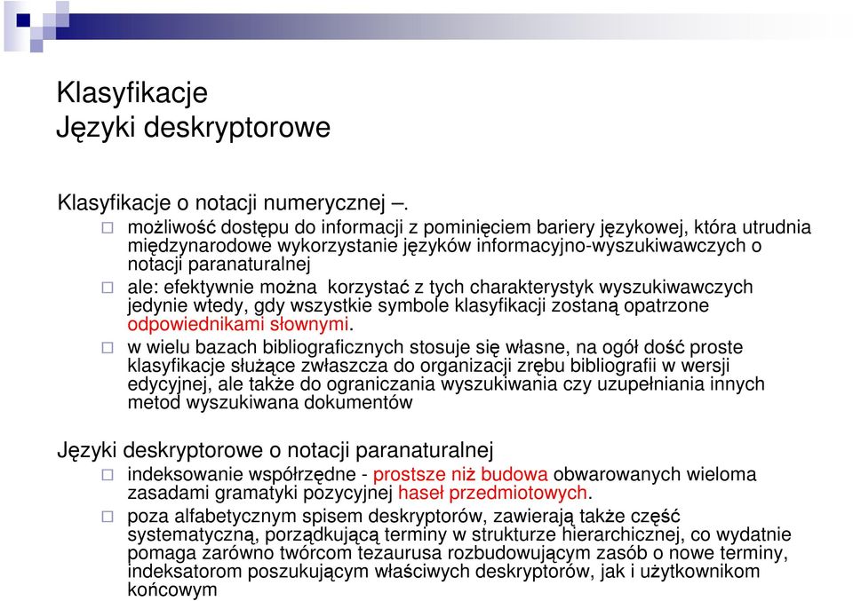 korzystać z tych charakterystyk wyszukiwawczych jedynie wtedy, gdy wszystkie symbole klasyfikacji zostaną opatrzone odpowiednikami słownymi.