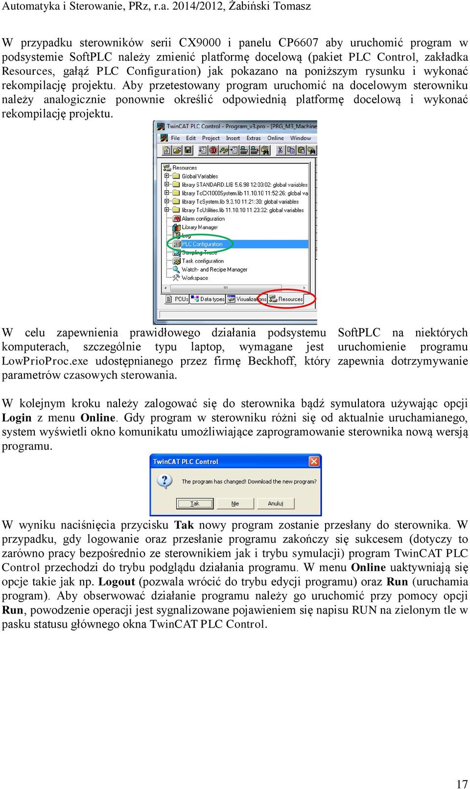 Aby przetestowany program uruchomić na docelowym sterowniku należy analogicznie ponownie określić odpowiednią platformę docelową i wykonać rekompilację projektu.