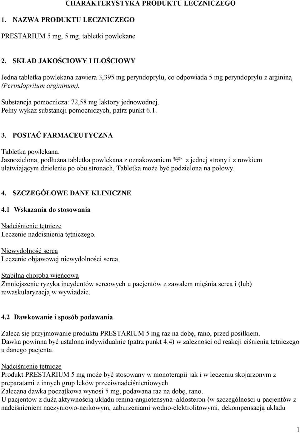 Substancja pomocnicza: 72,58 mg laktozy jednowodnej. Pełny wykaz substancji pomocniczych, patrz punkt 6.1. 3. POSTAĆ FARMACEUTYCZNA Tabletka powlekana.