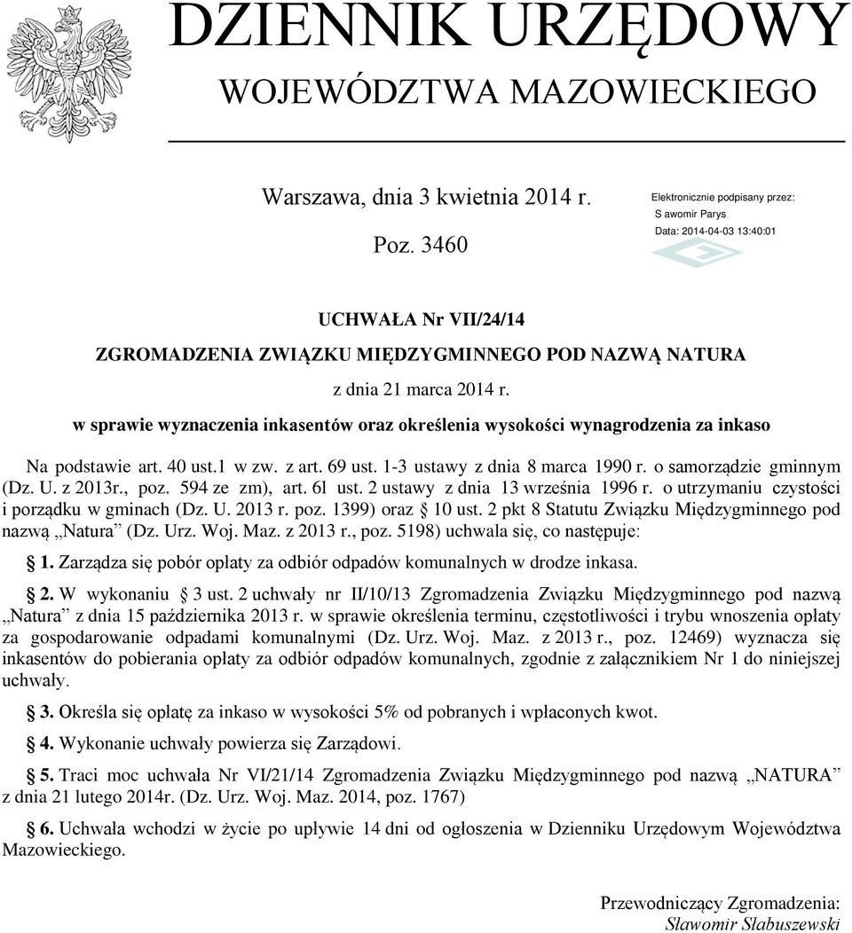 z 2013r., poz. 594 ze zm), art. 6l ust. 2 ustawy z dnia 13 września 1996 r. o utrzymaniu czystości i porządku w gminach (Dz. U. 2013 r. poz. 1399) oraz 10 ust.