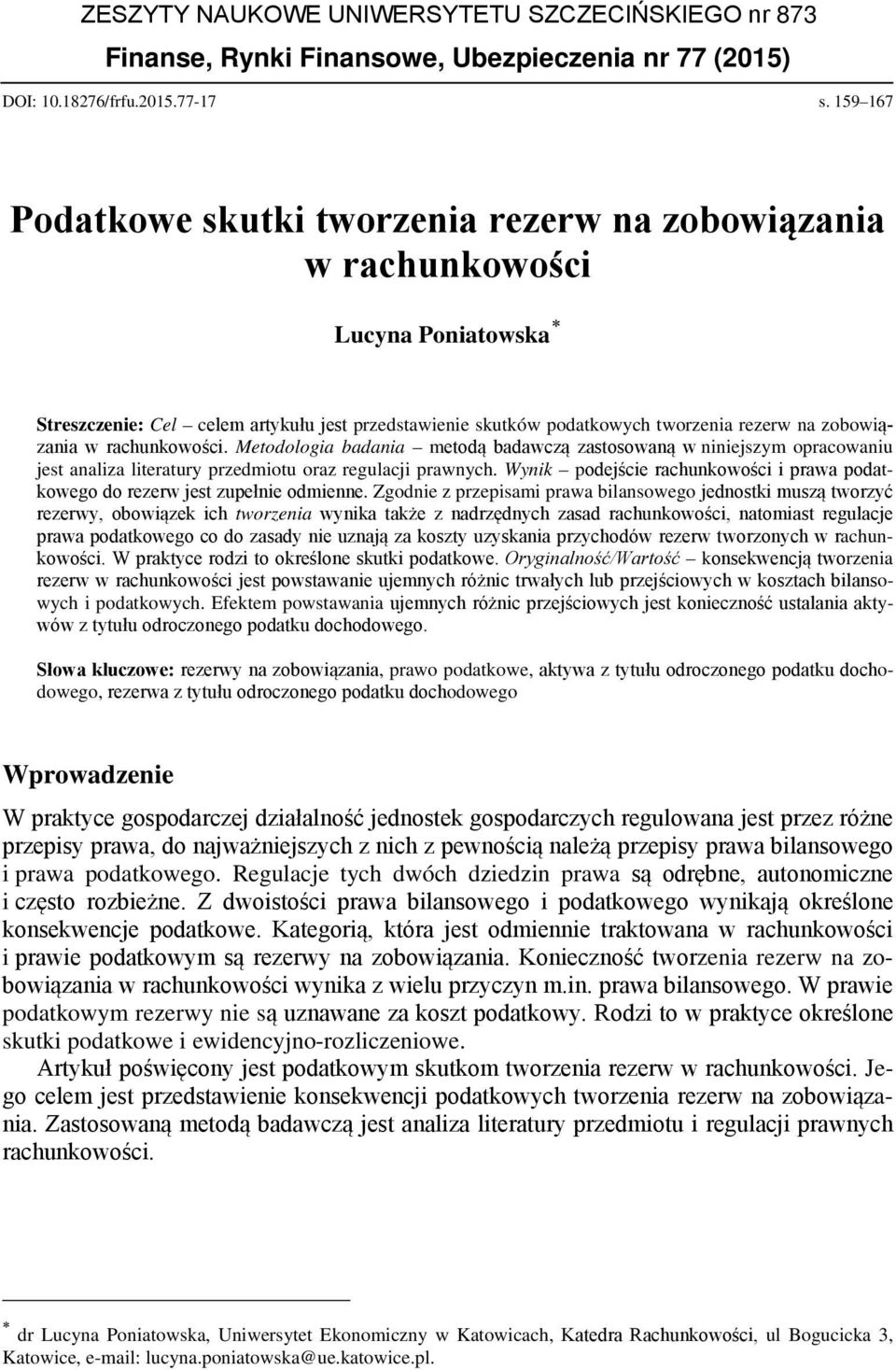 w rachunkowości. Metodologia badania metodą badawczą zastosowaną w niniejszym opracowaniu jest analiza literatury przedmiotu oraz regulacji prawnych.