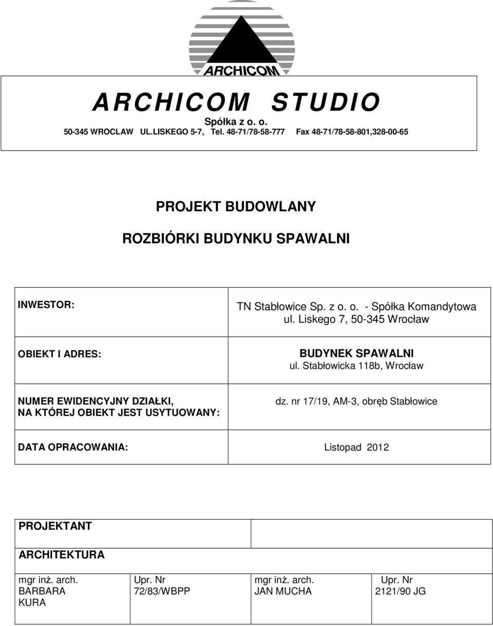 o. - Spółka Komandytowa ul. Liskego 7, 50-345 Wrocław OBIEKT I ADRES: BUDYNEK SPAWALNI ul.