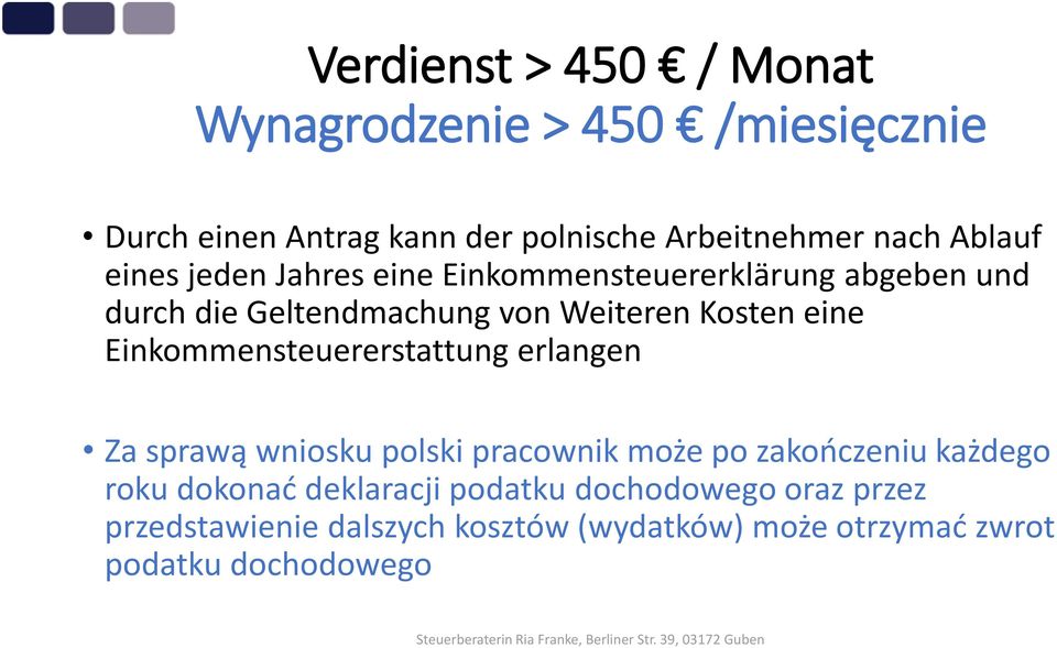 eine Einkommensteuererstattung erlangen Za sprawą wniosku polski pracownik może po zakończeniu każdego roku dokonać