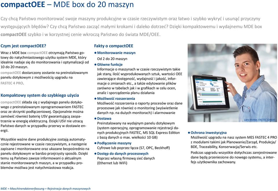 Wraz z MDE box compactoee otrzymają Państwo gotowy do natychmiastowego użytku system MDE, który idealnie nadaje się do monitorowania i optymalizacji od 10 do 20 maszyn.