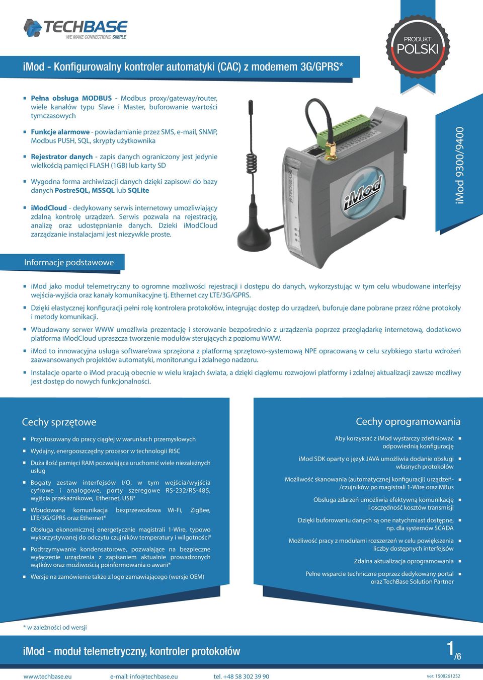 lub karty SD Wygodna forma archiwizacji danych dzięki zapisowi do bazy danych PostreSQL, MSSQL lub SQLite imodcloud - dedykowany serwis internetowy umozliwiający zdalną kontrolę urządzeń.