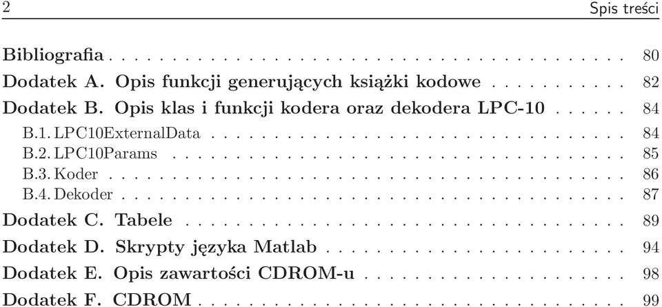 .. 84 B.2.LPC10Params... 85 B.3.Koder... 86 B.4.Dekoder... 87 DodatekC.Tabele.