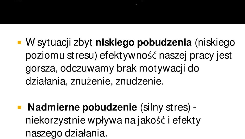 do działania, znużenie, znudzenie.