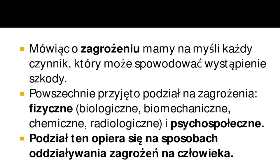 Powszechnie przyjęto podział na zagrożenia: fizyczne (biologiczne,