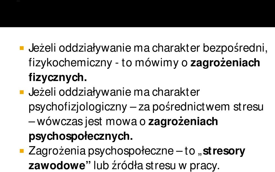 Jeżeli oddziaływanie ma charakter psychofizjologiczny za pośrednictwem