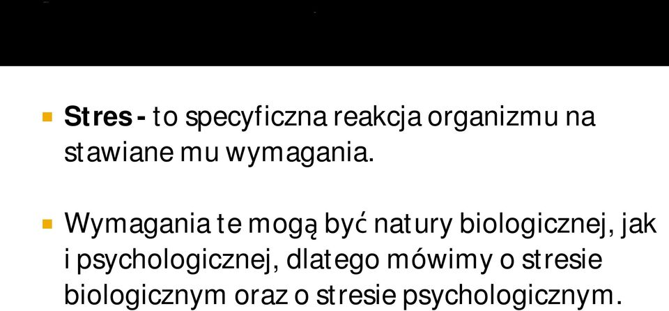 Wymagania te mogą być natury biologicznej, jak i