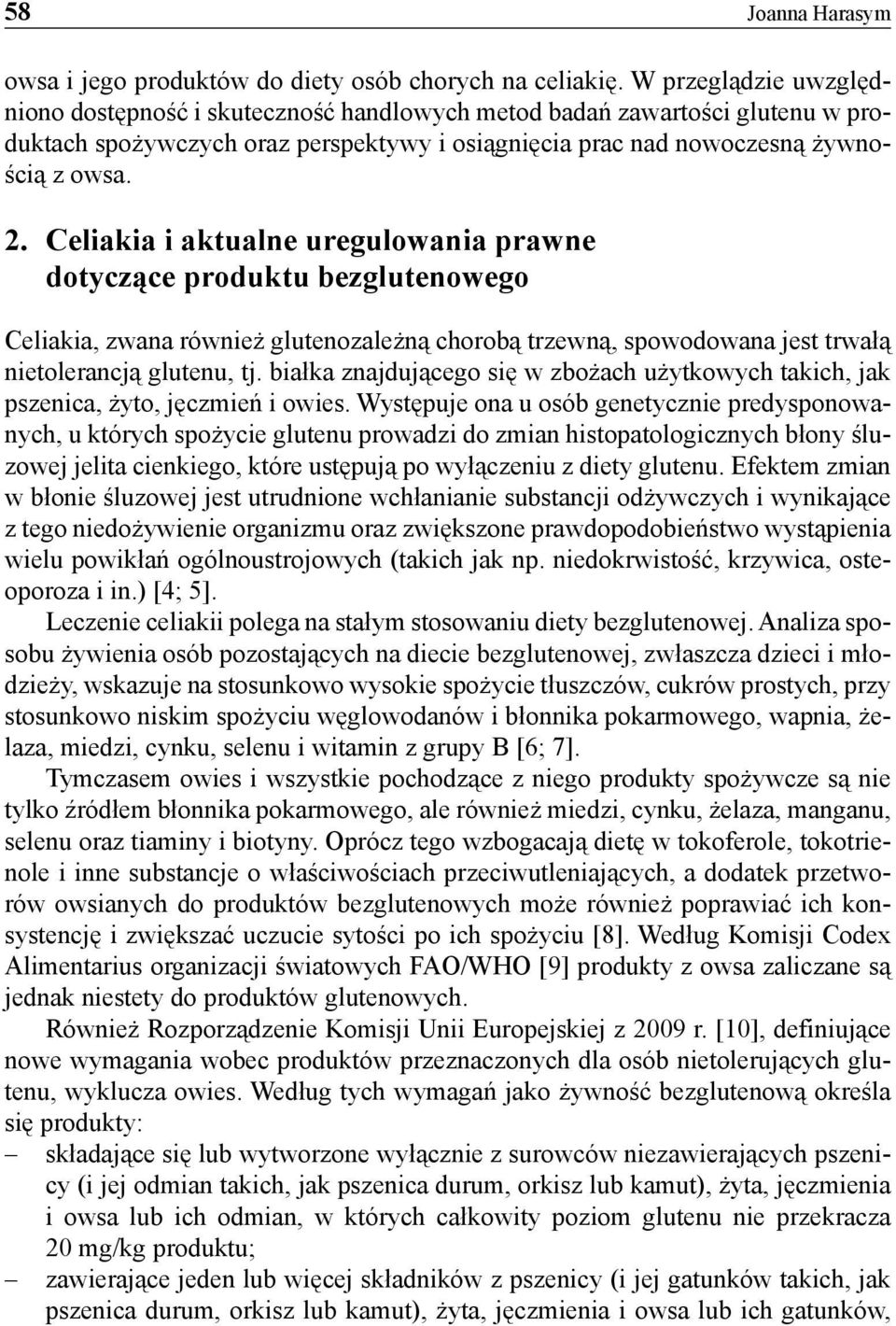 Celiakia i aktualne uregulowania prawne dotyczące produktu bezglutenowego Celiakia, zwana również glutenozależną chorobą trzewną, spowodowana jest trwałą nietolerancją glutenu, tj.