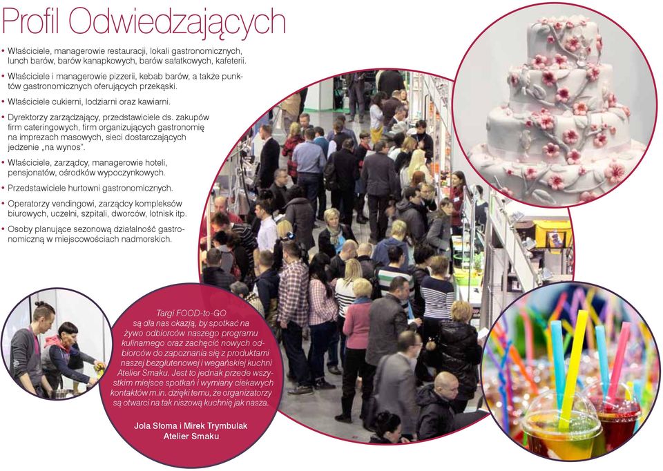 zakupów firm cateringowych, firm organizujących gastronomię na imprezach masowych, sieci dostarczających jedzenie na wynos.