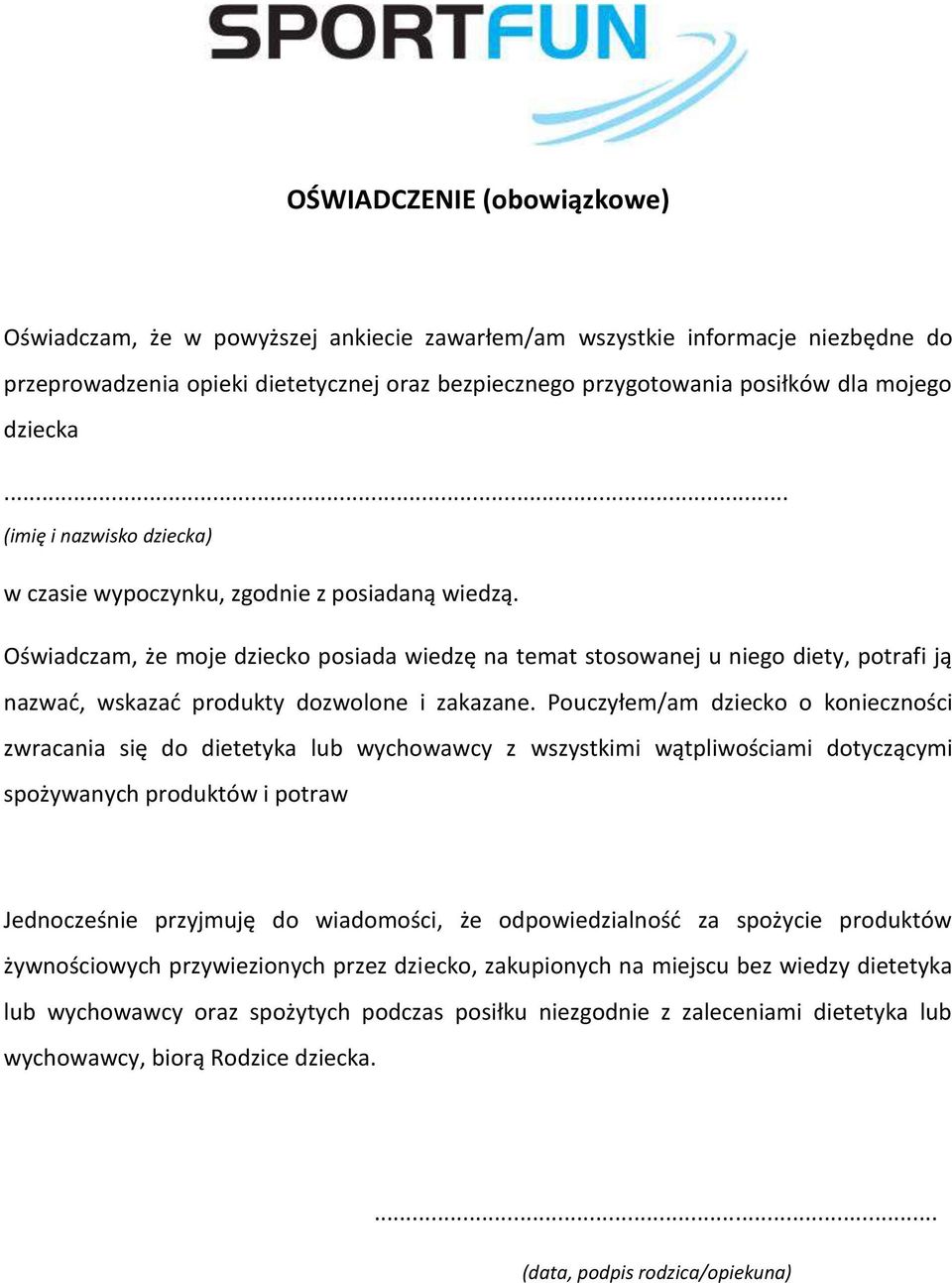 Oświadczam, że moje dziecko posiada wiedzę na temat stosowanej u niego diety, potrafi ją nazwać, wskazać produkty dozwolone i zakazane.