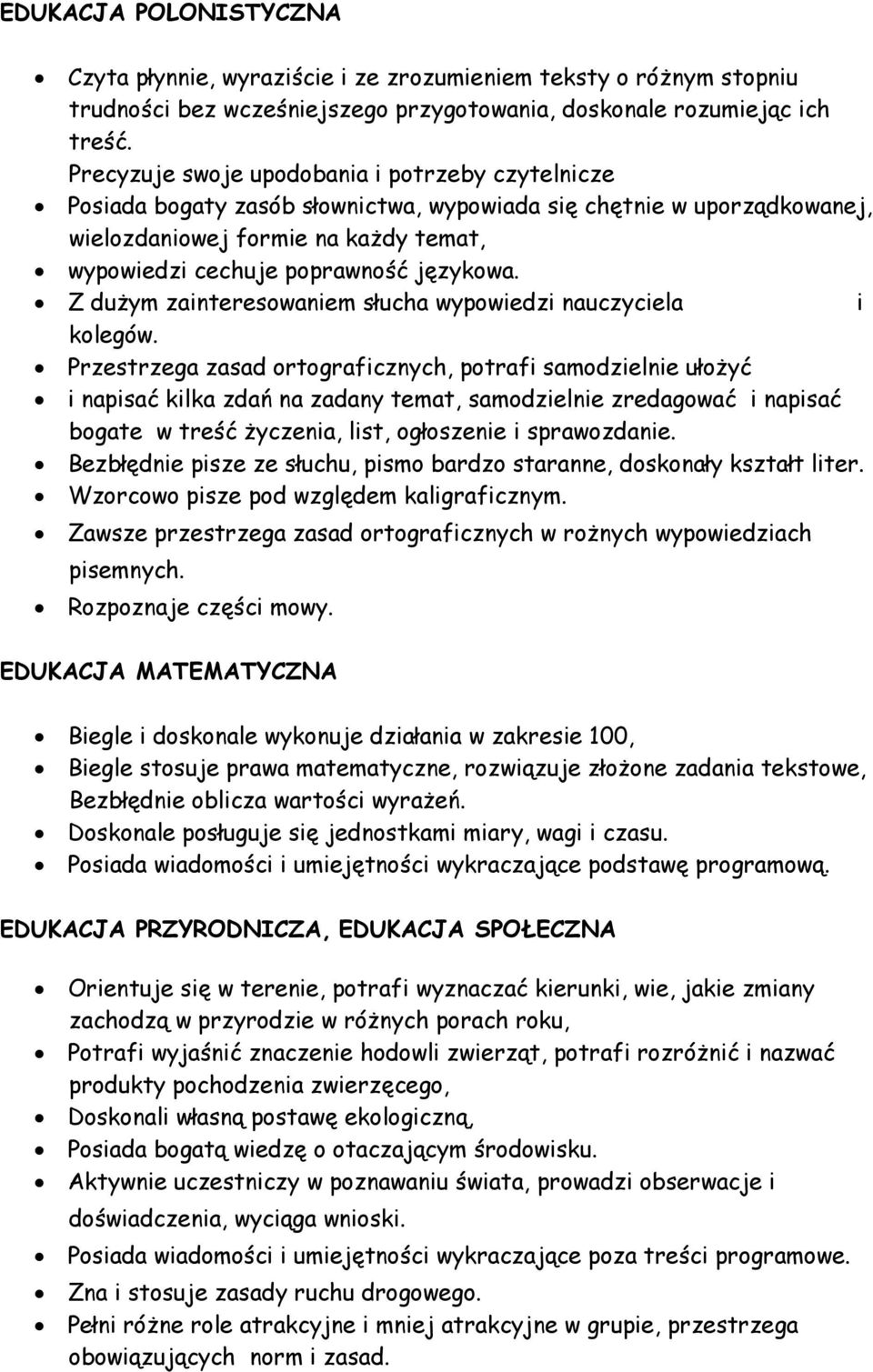 Z dużym zainteresowaniem słucha wypowiedzi nauczyciela i kolegów.