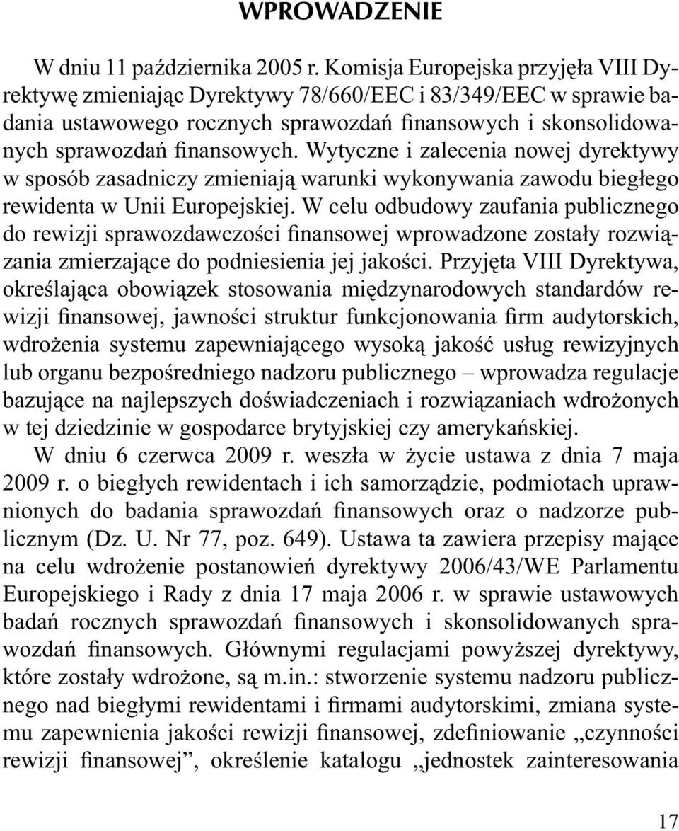 Wytyczne i zalecenia nowej dyrektywy w sposób zasadniczy zmieniają warunki wykonywania zawodu biegłego rewidenta w Unii Europejskiej.