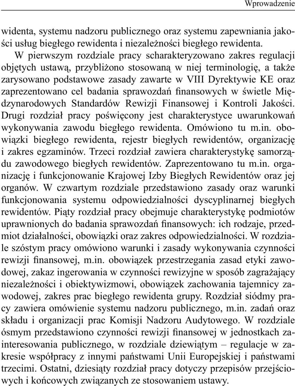 zaprezentowano cel badania sprawozdań finansowych w świetle Międzynarodowych Standardów Rewizji Finansowej i Kontroli Jakości.