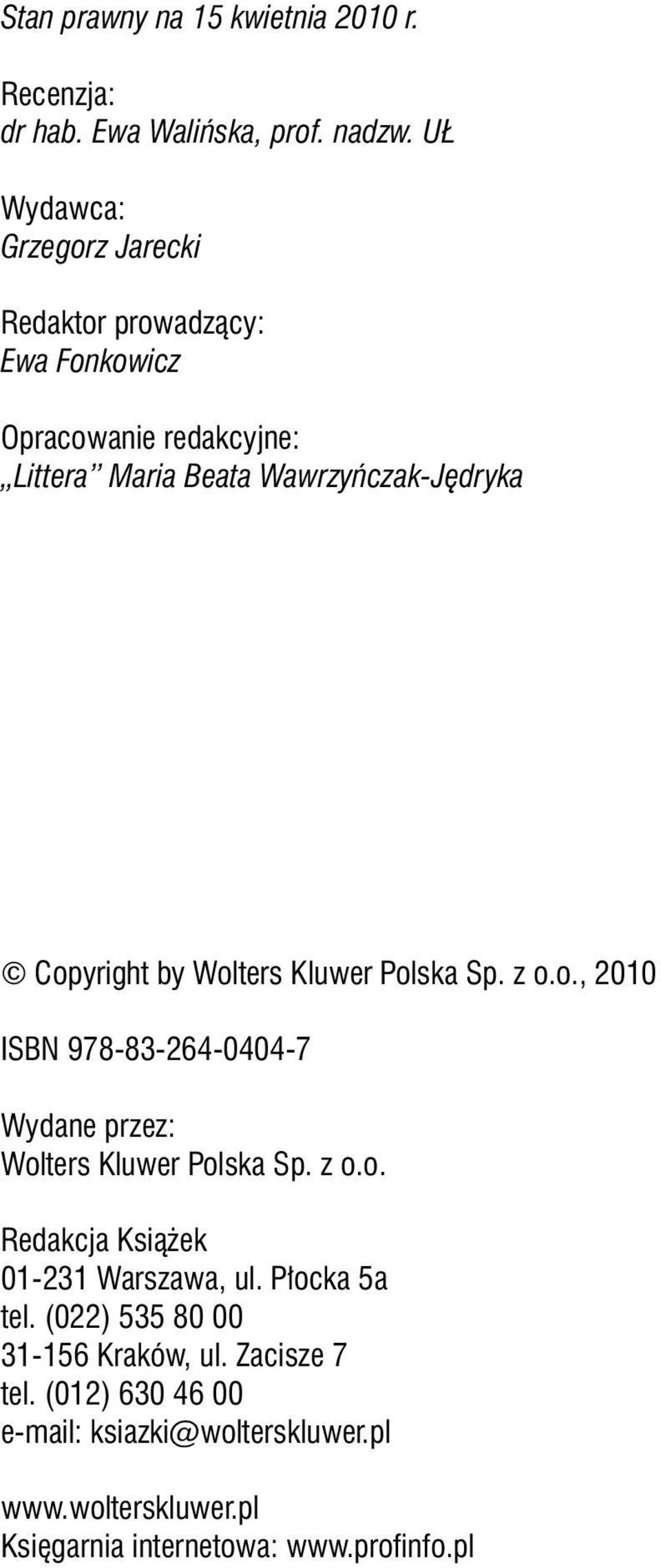 Copyright by Wolters Kluwer Polska Sp. z o.o., 2010 ISBN 978-83-264-0404-7 Wydane przez: Wolters Kluwer Polska Sp. z o.o. Redakcja Książek 01-231 Warszawa, ul.