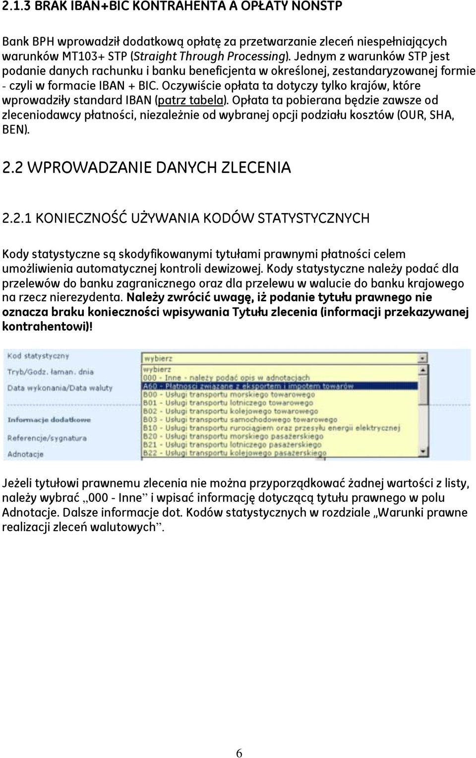 Oczywiście opłata ta dotyczy tylko krajów, które wprowadziły standard IBAN (patrz tabela).