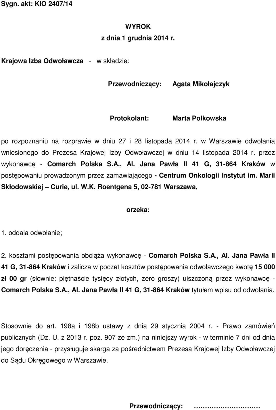 w Warszawie odwołania wniesionego do Prezesa Krajowej Izby Odwoławczej w dniu 14 listopada 2014 r. przez wykonawcę - Comarch Polska S.A., Al.