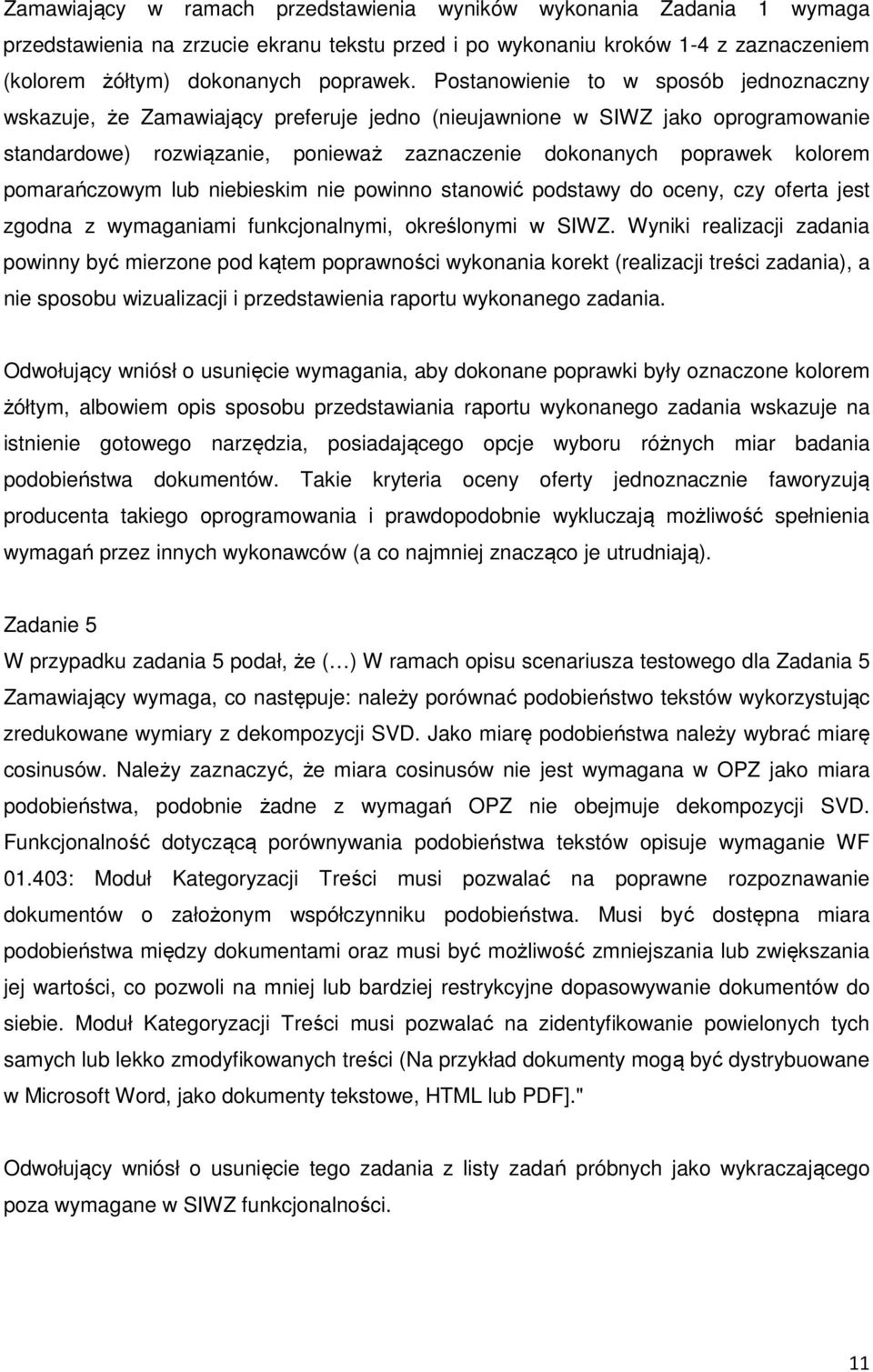 pomarańczowym lub niebieskim nie powinno stanowić podstawy do oceny, czy oferta jest zgodna z wymaganiami funkcjonalnymi, określonymi w SIWZ.