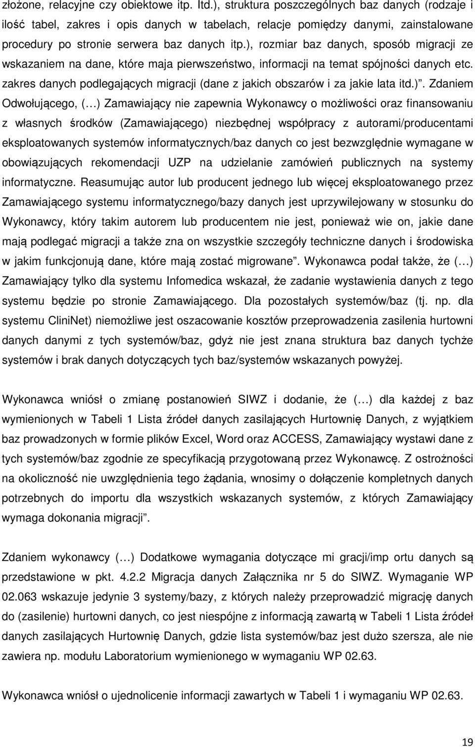 ), rozmiar baz danych, sposób migracji ze wskazaniem na dane, które maja pierwszeństwo, informacji na temat spójności danych etc.