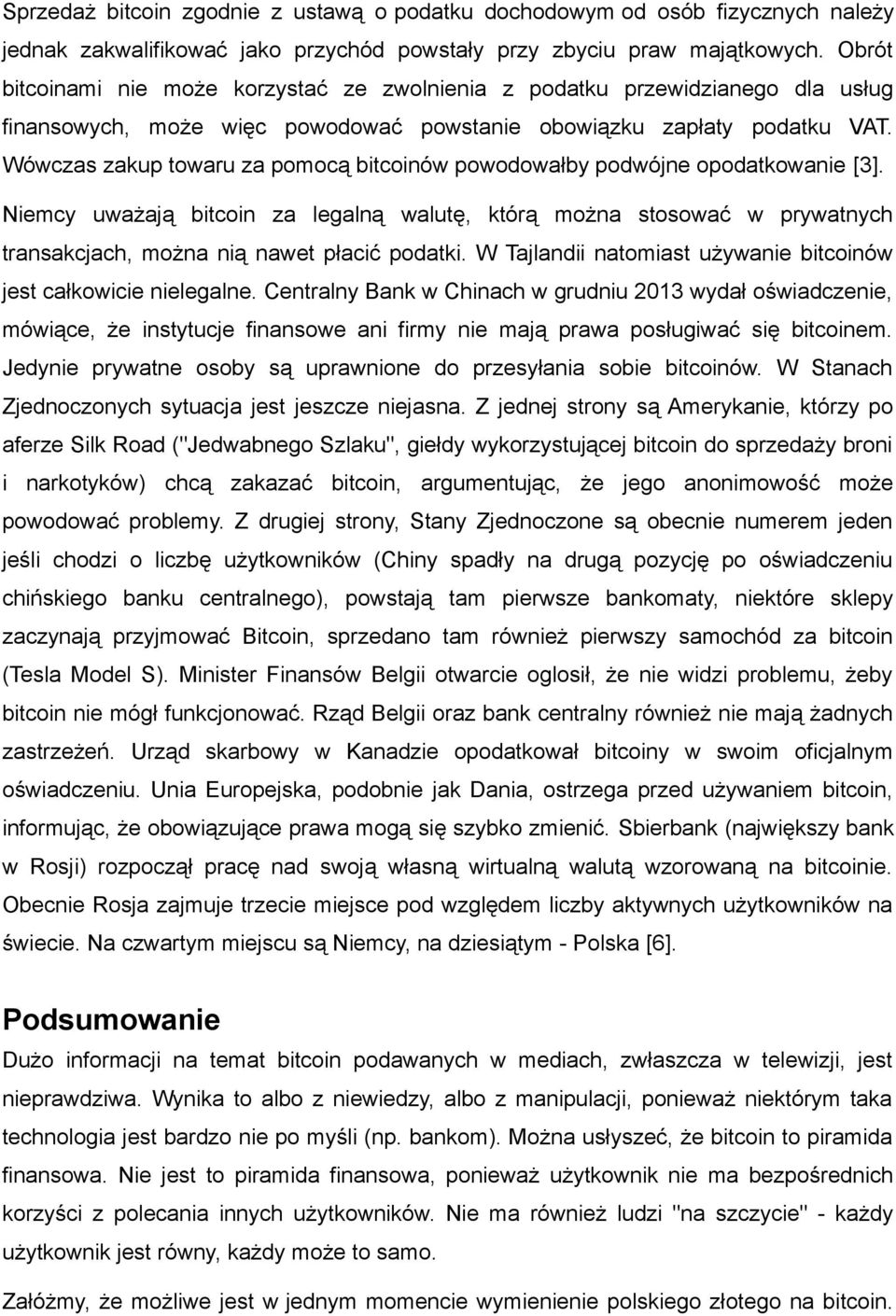 Wówczas zakup towaru za pomocą bitcoinów powodowałby podwójne opodatkowanie [3].