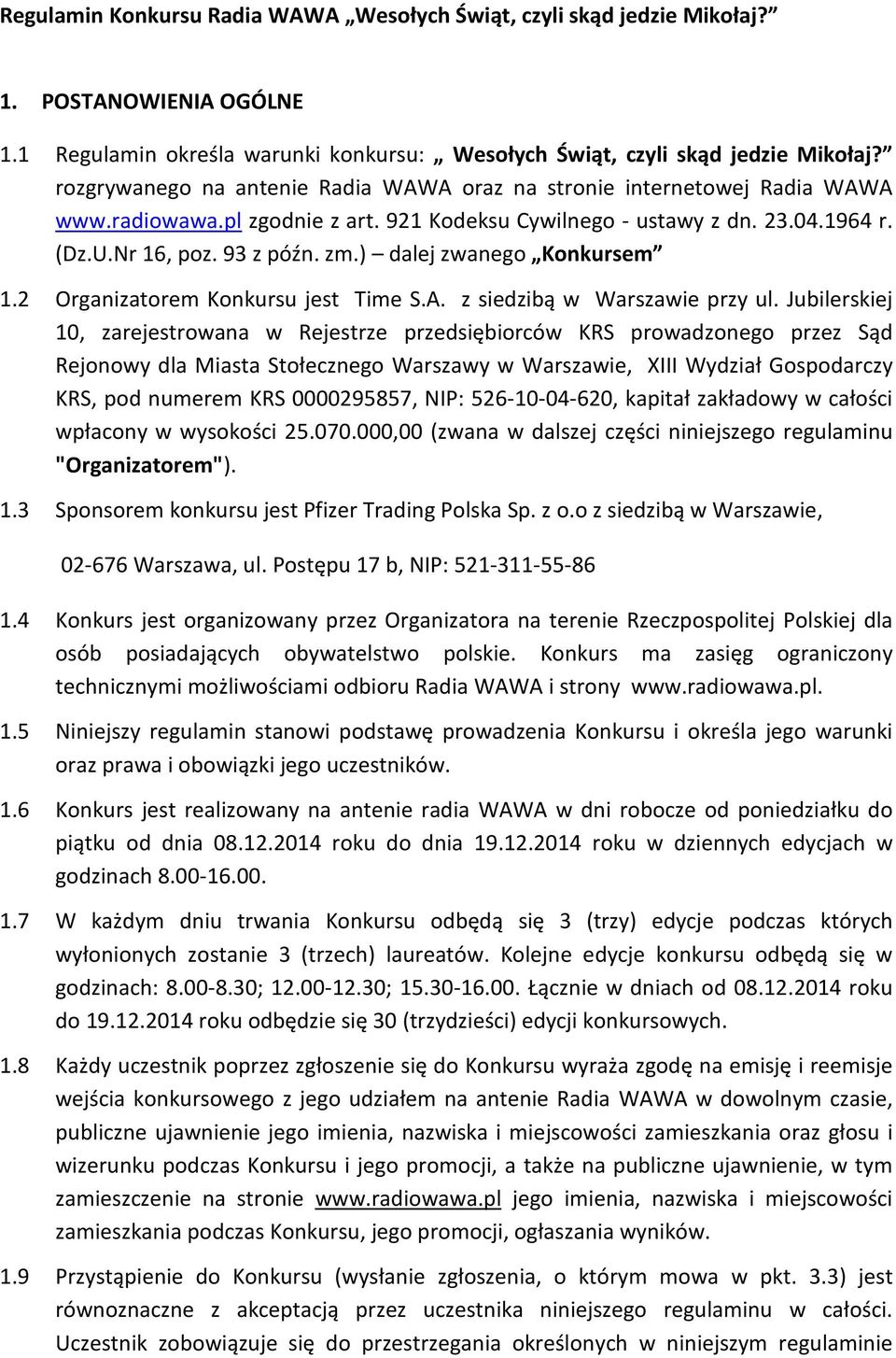 ) dalej zwanego Konkursem 1.2 Organizatorem Konkursu jest Time S.A. z siedzibą w Warszawie przy ul.