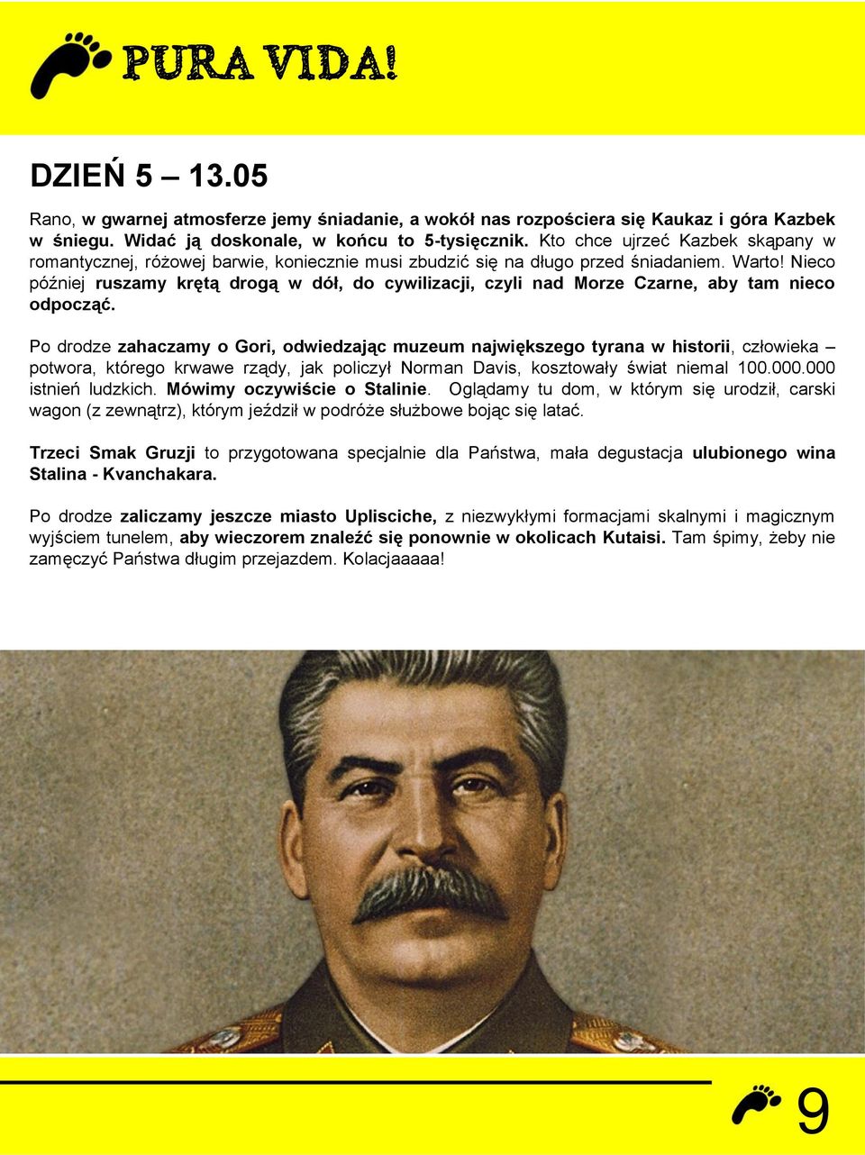 Nieco później ruszamy krętą drogą w dół, do cywilizacji, czyli nad Morze Czarne, aby tam nieco odpocząć.