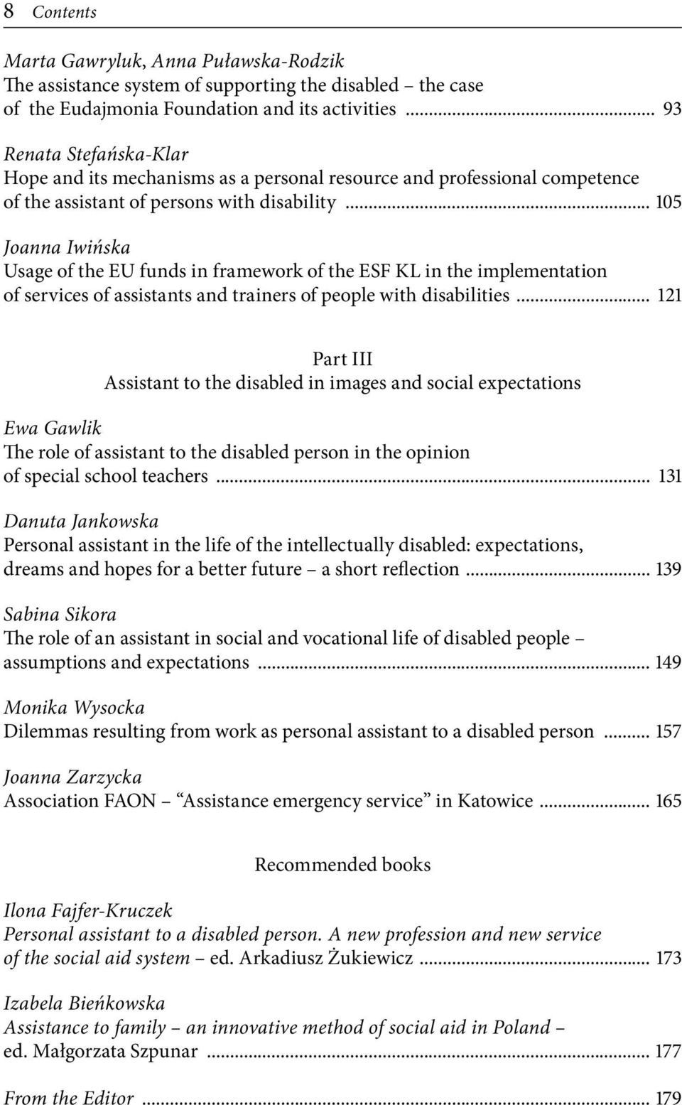 .. 105 Joanna Iwińska Usage of the EU funds in framework of the ESF KL in the implementation of services of assistants and trainers of people with disabilities.
