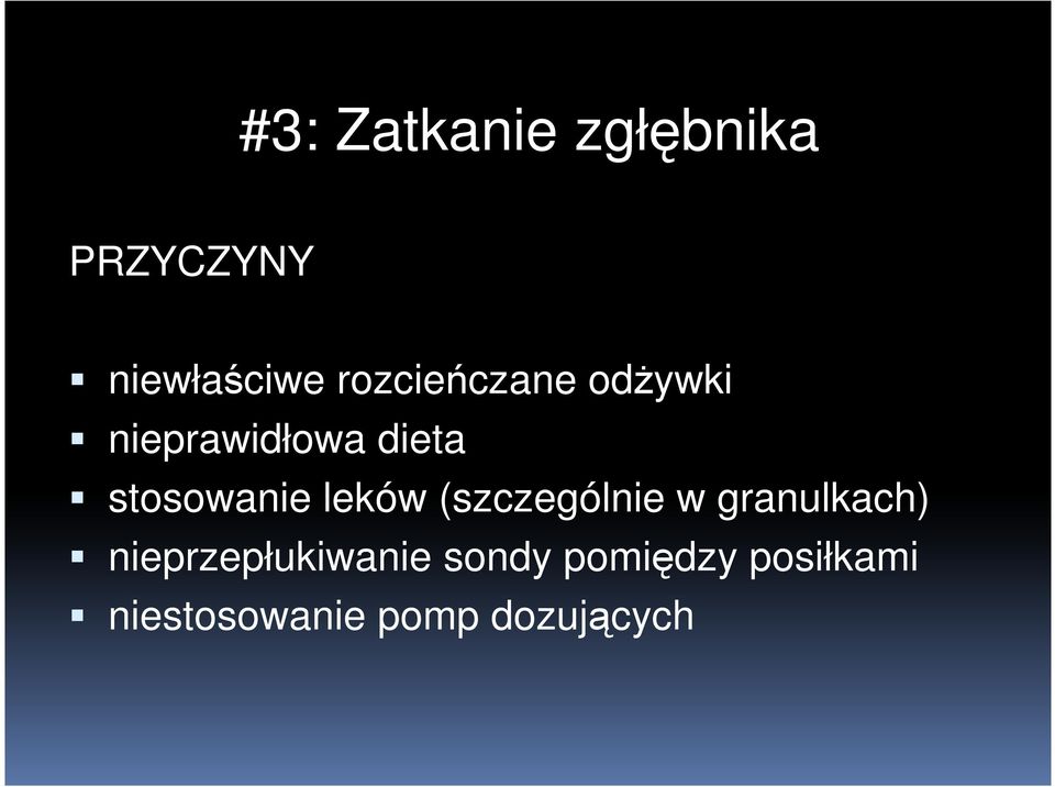 stosowanie leków (szczególnie w granulkach)