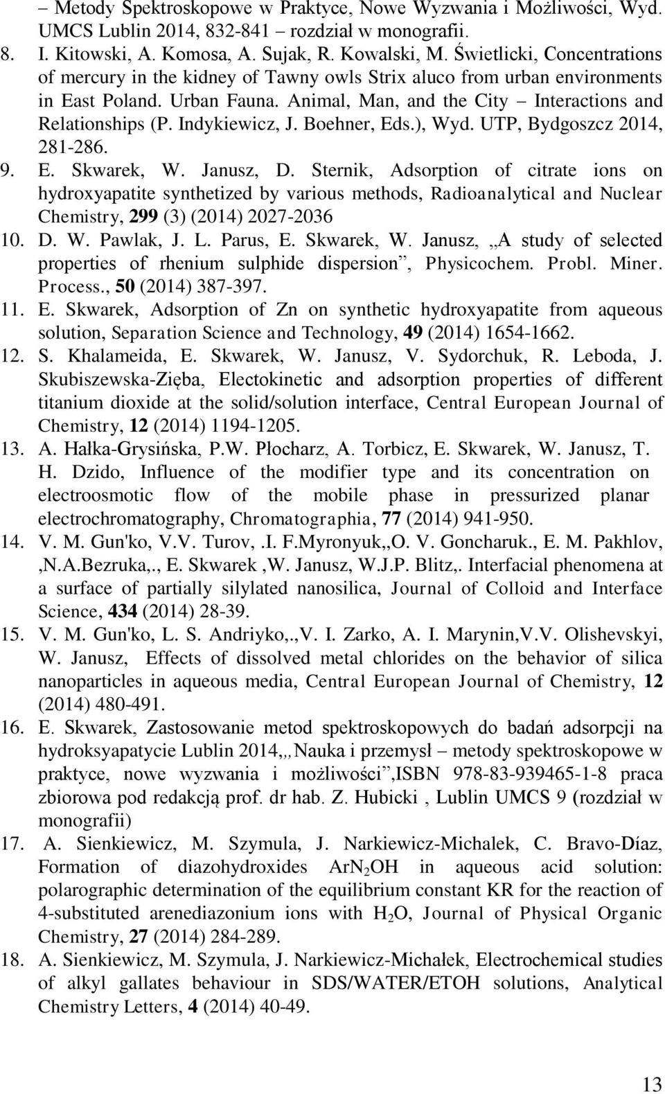 Indykiewicz, J. Boehner, Eds.), Wyd. UTP, Bydgoszcz 2014, 281-286. 9. E. Skwarek, W. Janusz, D.