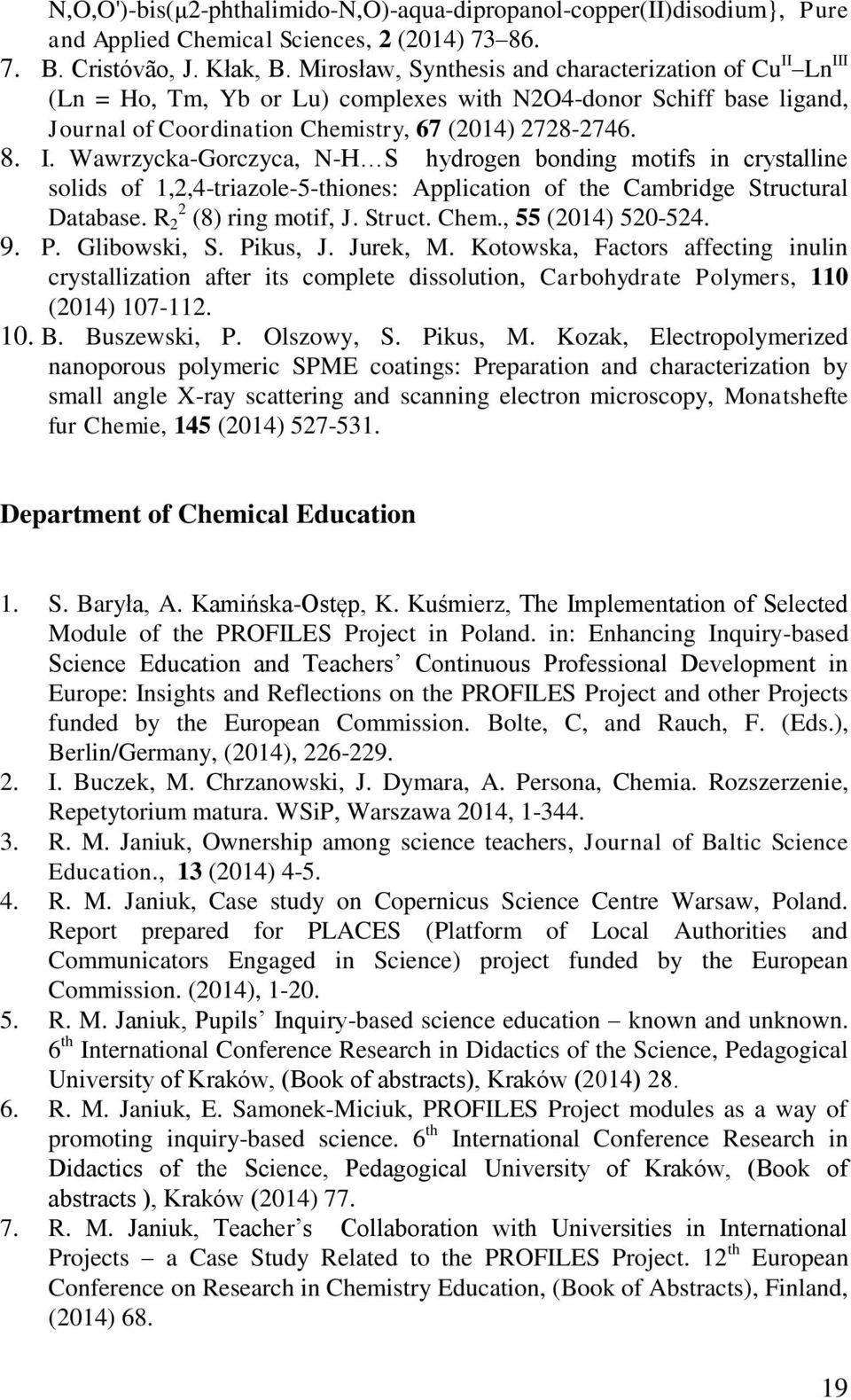 R 2 2 (8) ring motif, J. Struct. Chem., 55 (2014) 520-524. 9. P. Glibowski, S. Pikus, J. Jurek, M.