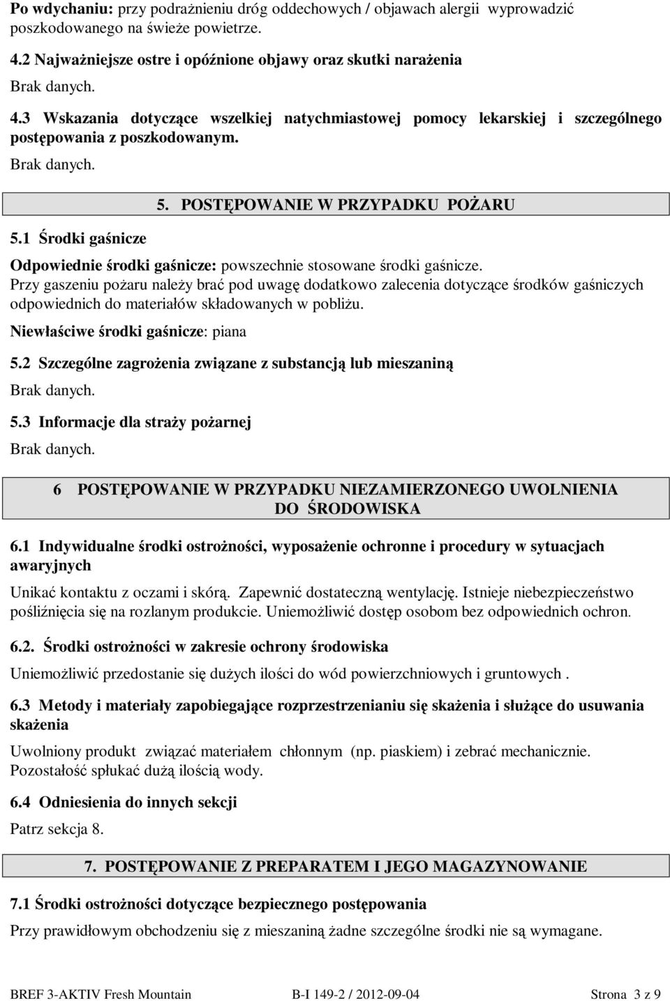 POST POWANIE W PRZYPADKU PO ARU Odpowiednie rodki ga nicze: powszechnie stosowane rodki ga nicze.
