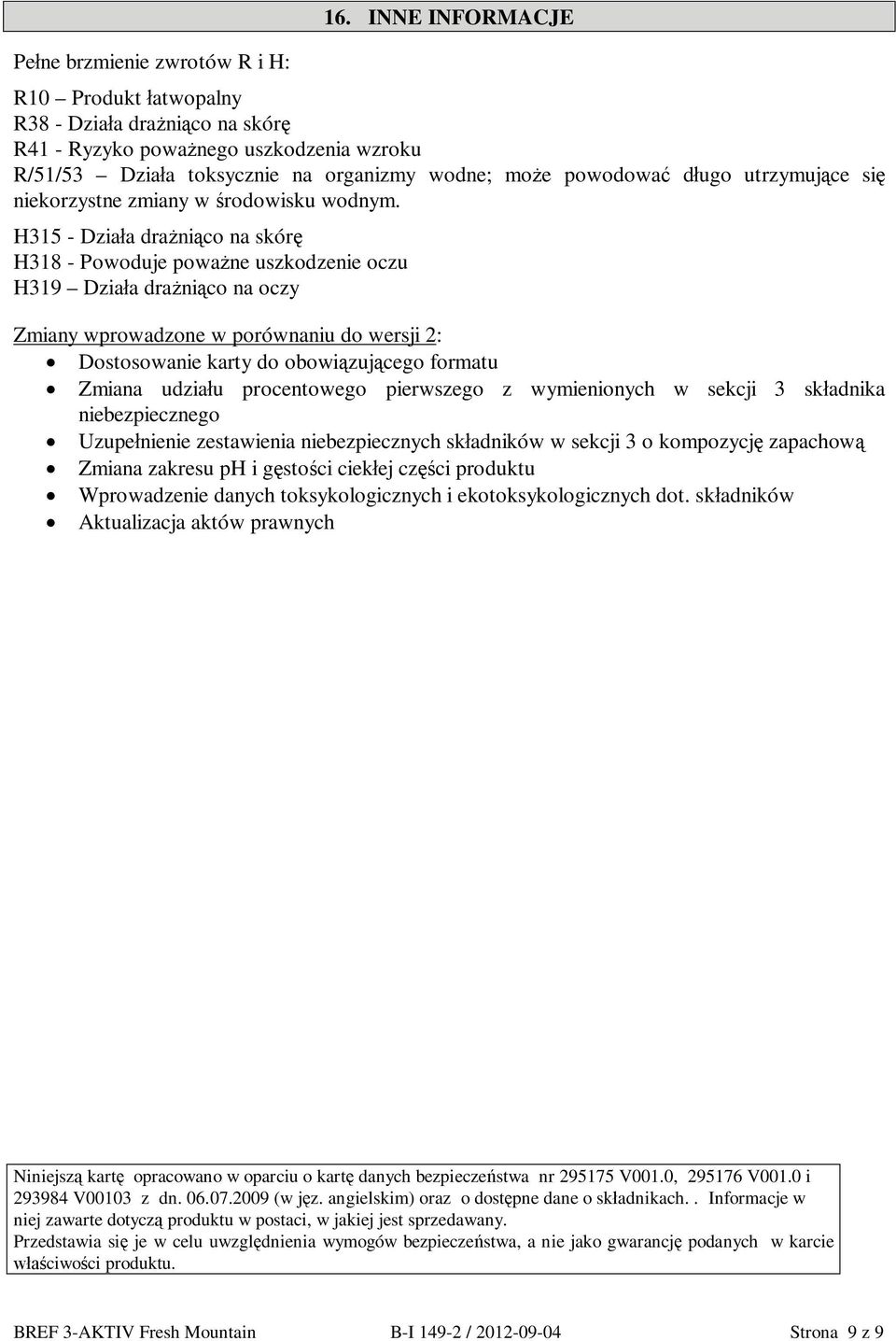 niekorzystne zmiany w rodowisku wodnym.