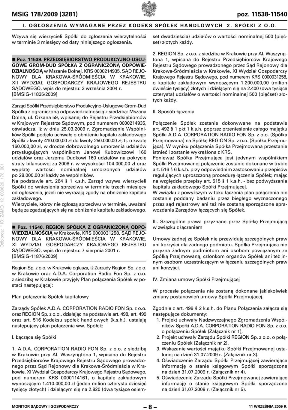 Waszyngtona 1, wpisana do Rejestru Przedsiębiorców Krajowego Rejestru Sądowego prowadzonego przez Sąd Rejonowy dla Krakowa-Śródmieścia w Krakowie, XI Wydział Gospodarczy Krajowego Rejestru Sądowego,