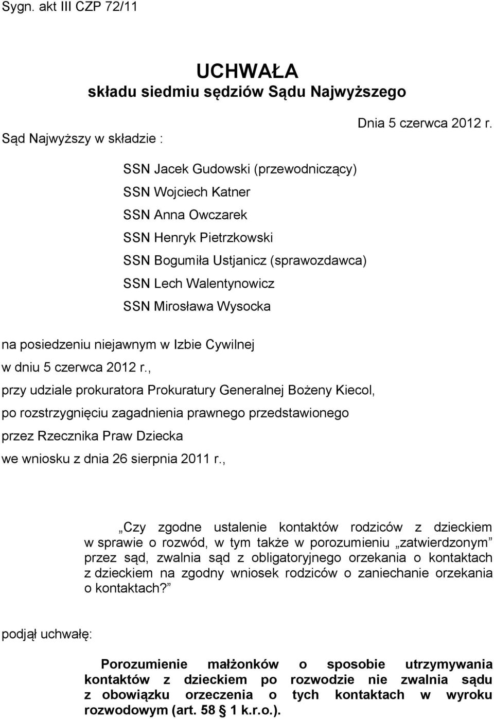 niejawnym w Izbie Cywilnej w dniu 5 czerwca 2012 r.