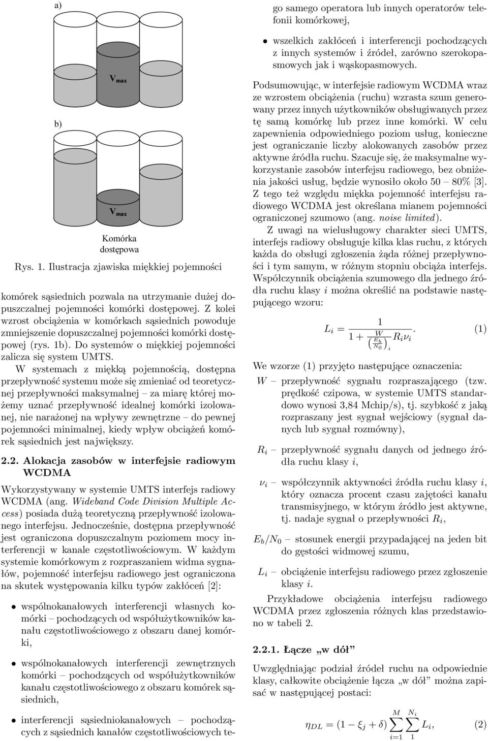 W systemach z miękką pojemnością, dostępna przepływność systemu może się zmieniać od teoretycznej przepływności maksymalnej za miarę której możemy uznać przepływność idealnej komórki izolowanej, nie