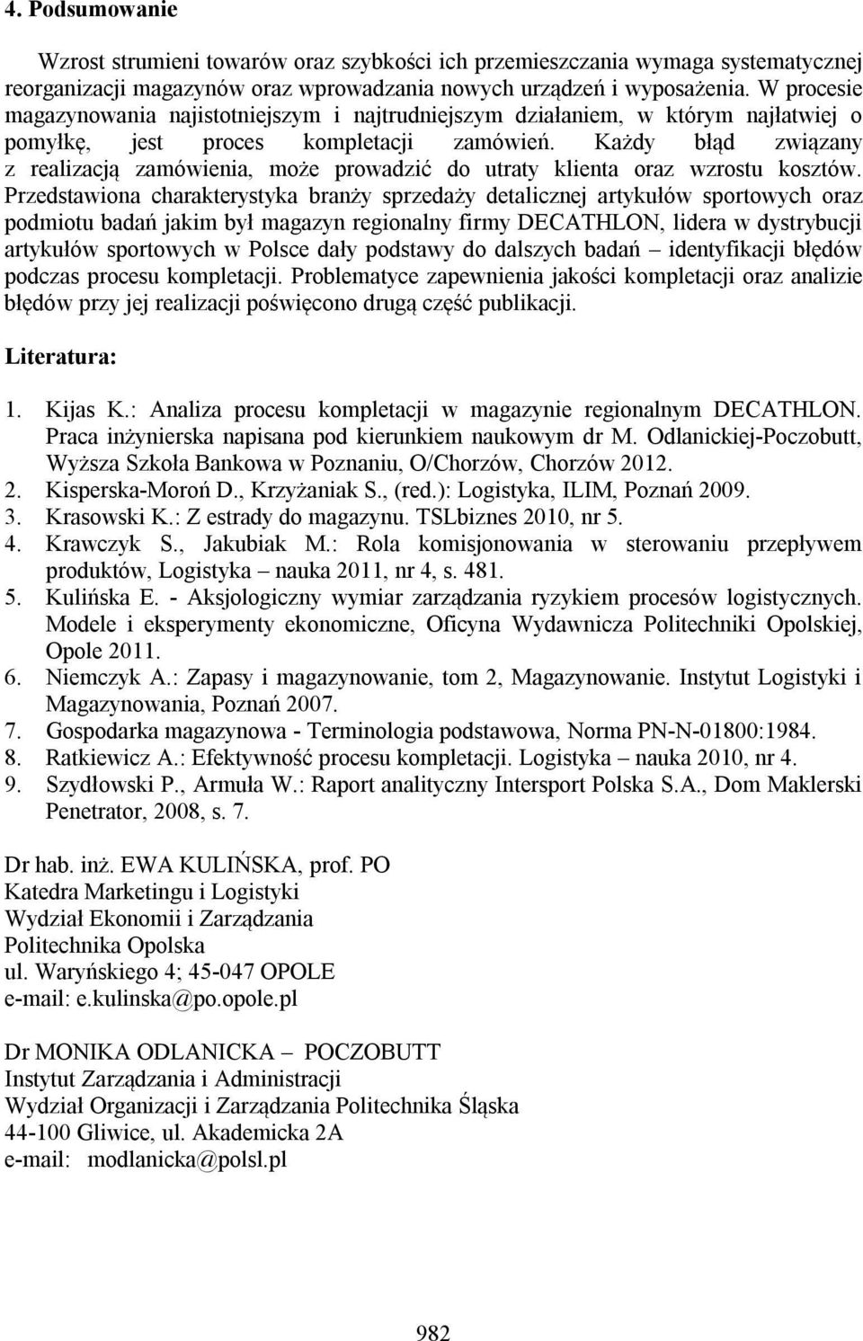 Każdy błąd związany z realizacją zamówienia, może prowadzić do utraty klienta oraz wzrostu kosztów.