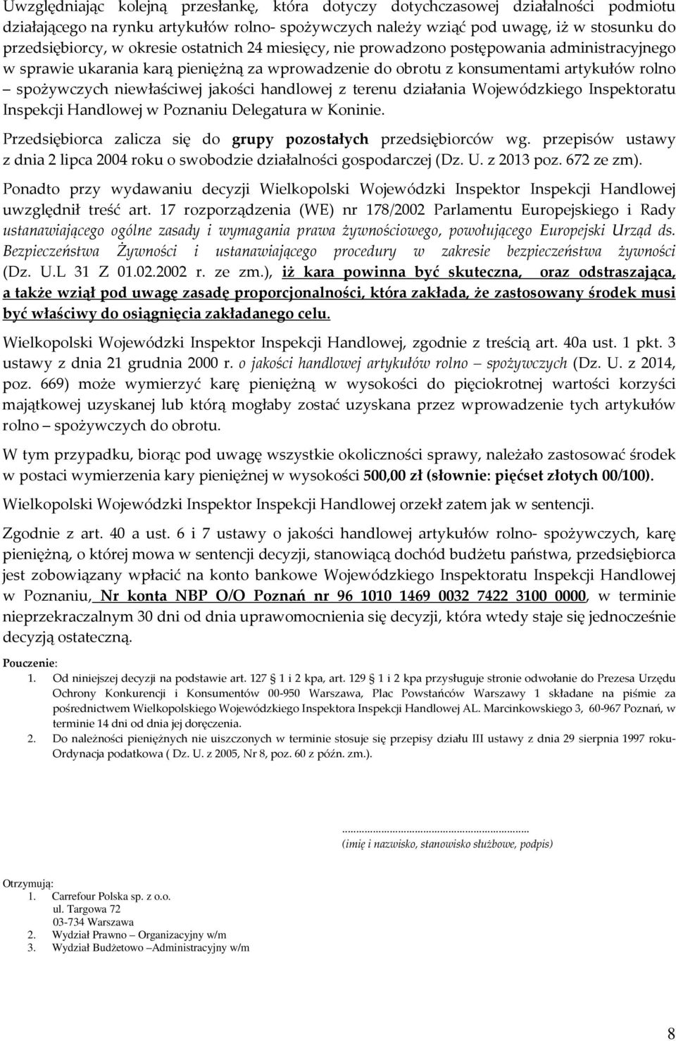jakości handlowej z terenu działania Wojewódzkiego Inspektoratu Inspekcji Handlowej w Poznaniu Delegatura w Koninie. Przedsiębiorca zalicza się do grupy pozostałych przedsiębiorców wg.
