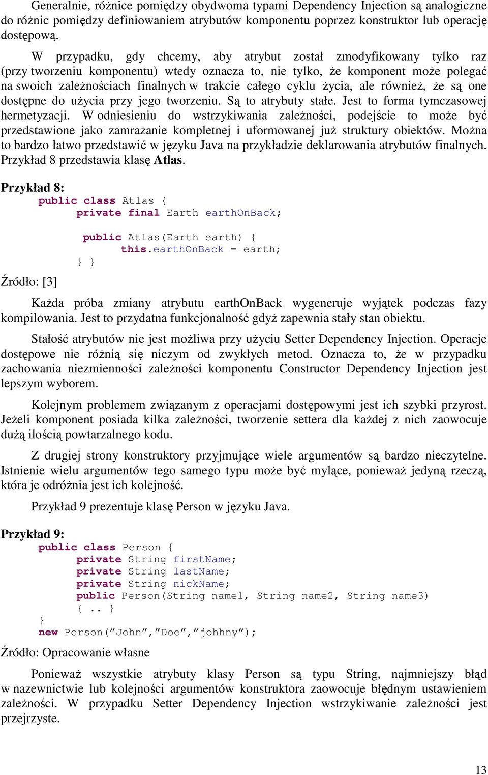całego cyklu Ŝycia, ale równieŝ, Ŝe są one dostępne do uŝycia przy jego tworzeniu. Są to atrybuty stałe. Jest to forma tymczasowej hermetyzacji.