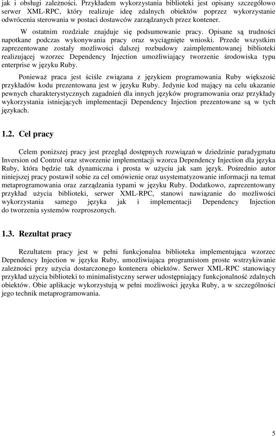 kontener. W ostatnim rozdziale znajduje się podsumowanie pracy. Opisane są trudności napotkane podczas wykonywania pracy oraz wyciągnięte wnioski.