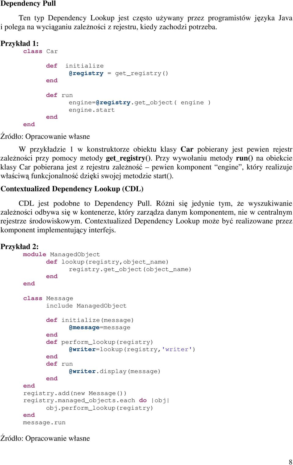 start W przykładzie 1 w konstruktorze obiektu klasy Car pobierany jest pewien rejestr zaleŝności przy pomocy metody get_registry().