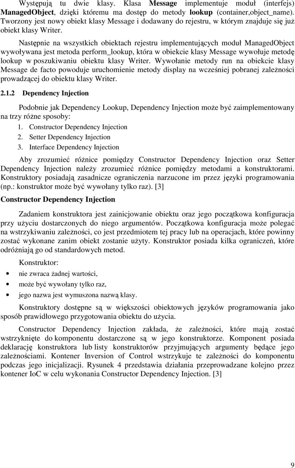 Następnie na wszystkich obiektach rejestru implementujących moduł ManagedObject wywoływana jest metoda perform_lookup, która w obiekcie klasy Message wywołuje metodę lookup w poszukiwaniu obiektu