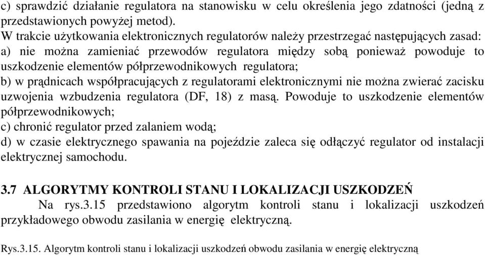 regulatora; b) w prdnicach współpracujcych z regulatorami elektronicznymi nie mona zwiera zacisku uzwojenia wzbudzenia regulatora (DF, 18) z mas.