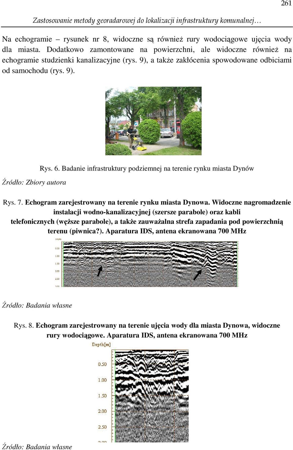 6. Badanie infrastruktury podziemnej na terenie rynku miasta Dynów Rys. 7. Echogram zarejestrowany na terenie rynku miasta Dynowa.