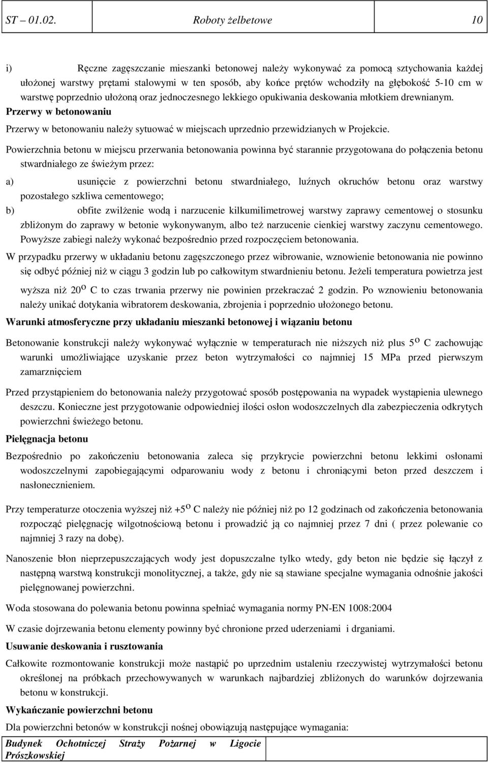 5-10 cm w warstwę poprzednio ułożoną oraz jednoczesnego lekkiego opukiwania deskowania młotkiem drewnianym.