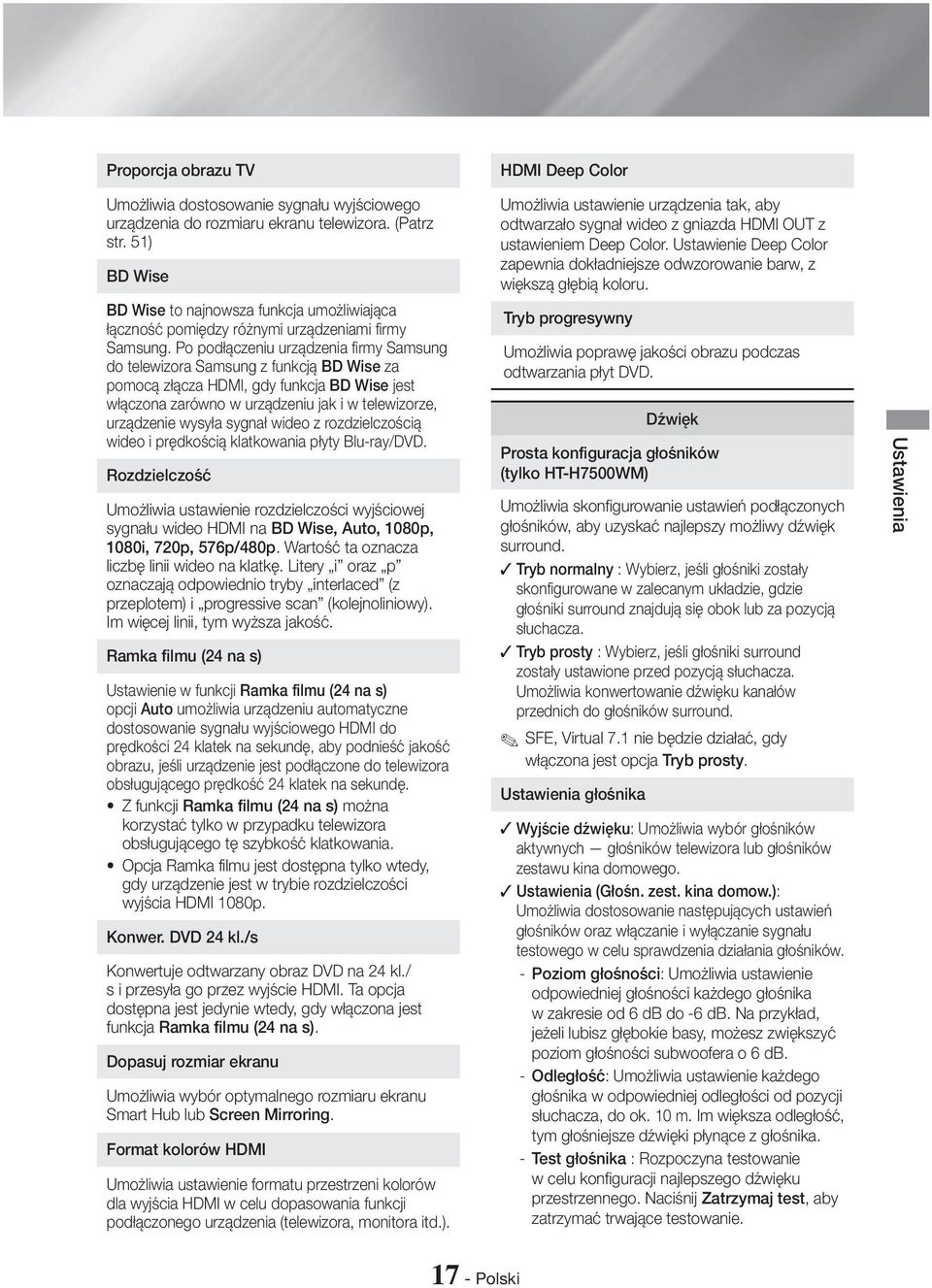 Po podłączeniu urządzenia firmy Samsung do telewizora Samsung z funkcją BD Wise za pomocą złącza HDMI, gdy funkcja BD Wise jest włączona zarówno w urządzeniu jak i w telewizorze, urządzenie wysyła