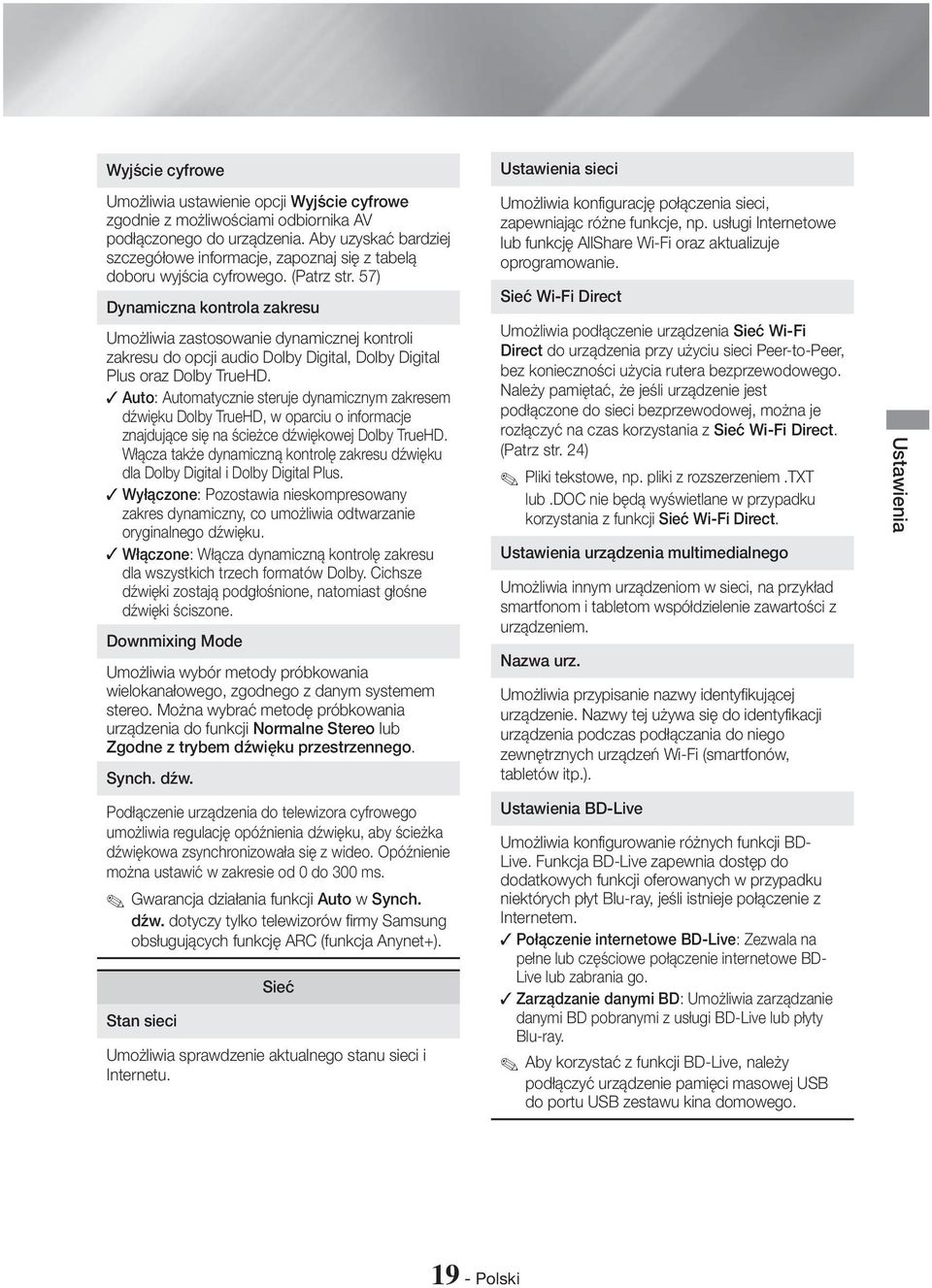 57) Dynamiczna kontrola zakresu Umożliwia zastosowanie dynamicznej kontroli zakresu do opcji audio Dolby Digital, Dolby Digital Plus oraz Dolby TrueHD.