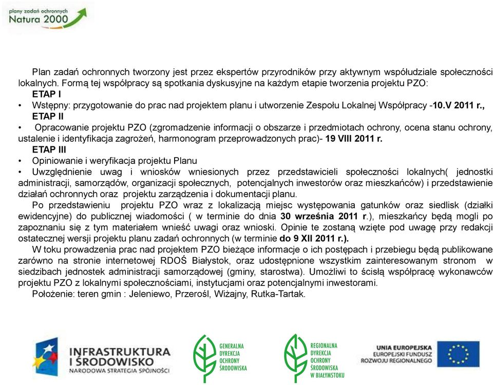 , ETAP II Opracowanie projektu PZO (zgromadzenie informacji o obszarze i przedmiotach ochrony, ocena stanu ochrony, ustalenie i identyfikacja zagrożeń, harmonogram przeprowadzonych prac)- 19 VIII